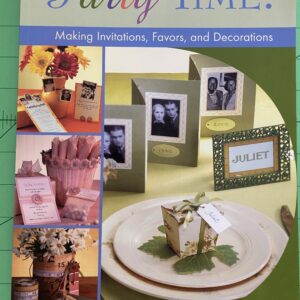 Party Time: Making Invitations, Favors, and Decorations