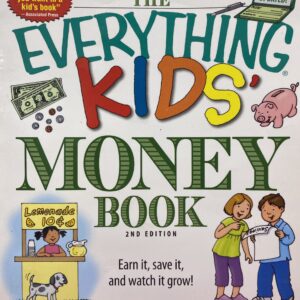 The Everything Kids’ Money Book: Earn it, save it, and watch it grow!